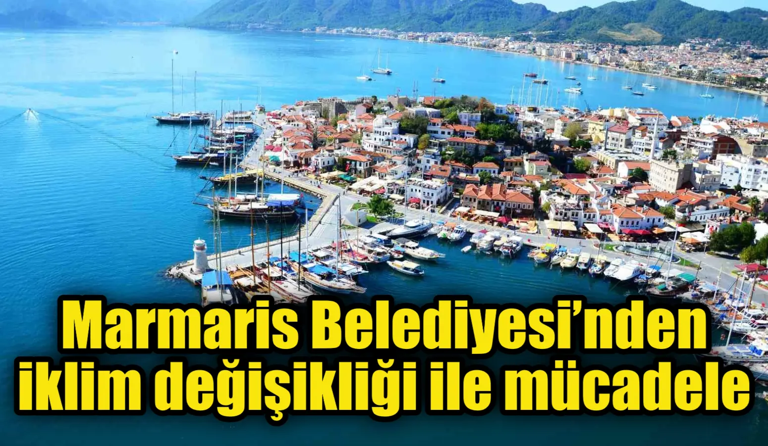 Marmaris Belediyesi, iklim değişikliğiyle mücadelede önemli bir adım attı. Belediye