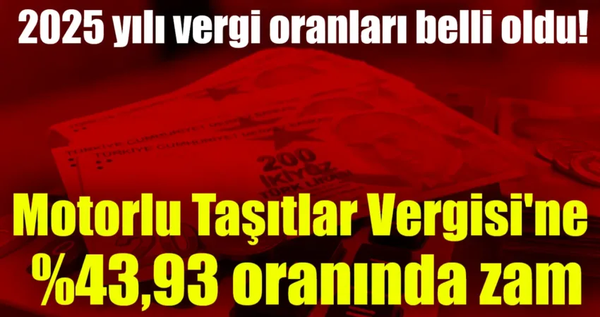 Motorlu Taşıtlar Vergisi'ne (MTV) 2025 yılından itibaren %43,93 oranında zam