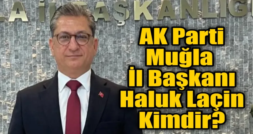 AK Parti’nin çeşitli kademelerinde yıllardır görev yapan Haluk Laçin, yeni
