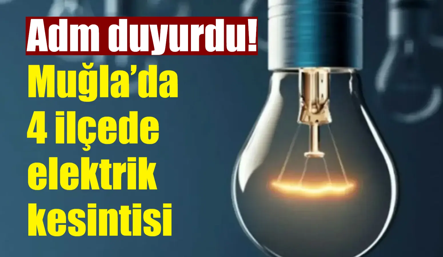 Adm Elektrik, 8 Aralık Pazar günü Muğla’nın Menteşe, Köyceğiz, Milas