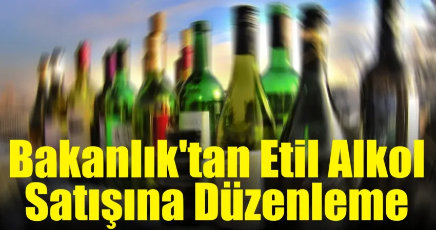 Tarım ve Orman Bakanlığı, yasal olarak piyasaya arz edilen etil