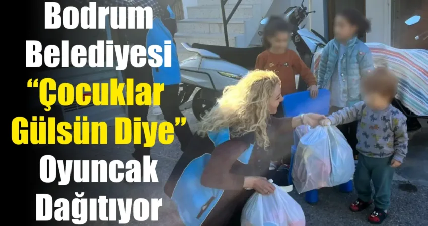 Bodrum Belediyesi “Çocuklar Gülsün Diye” Oyuncak Dağıtıyor Bodrum Belediyesi tarafından çocukların mutluluklarına eşlik edebilmek için hediyeler dağıtılıyor.