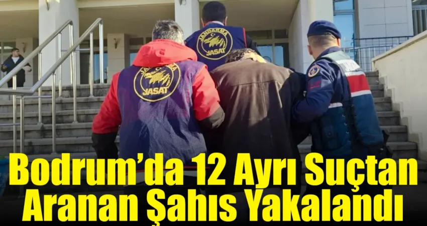 Bodrum’da 12 ayrı suçtan aranan ve hakkında 17 yıl hapis