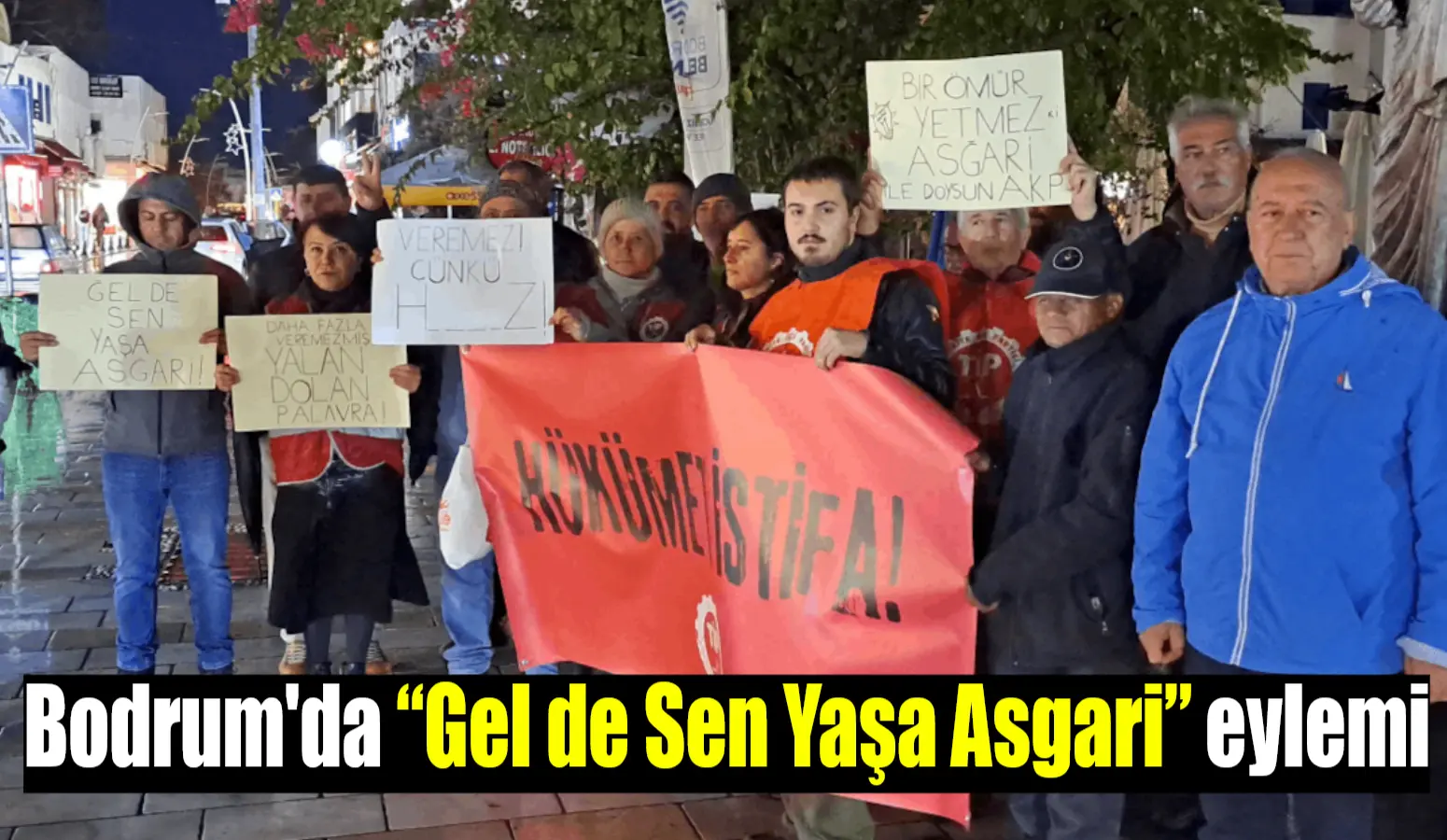 Asgari ücretin açıklanmasından sonra Bodrum’da TİP tarafından “Gelde Sen Yaşa