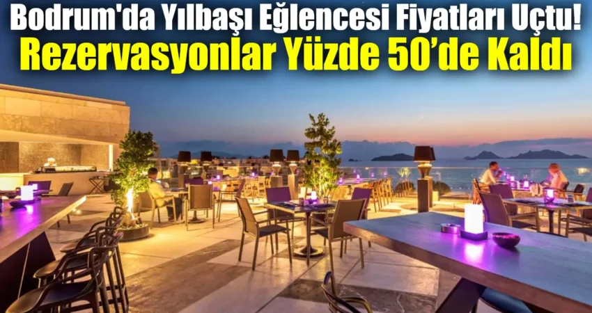 Bodrum’da Yılbaşı Eğlencesi Fiyatları Uçtu! Rezervasyonlar Yüzde 50’de Kaldı Muğla’nın Bodrum ilçesinde yarın düzenlenecek yeni yıl eğlencelerinde 4 kişilik
