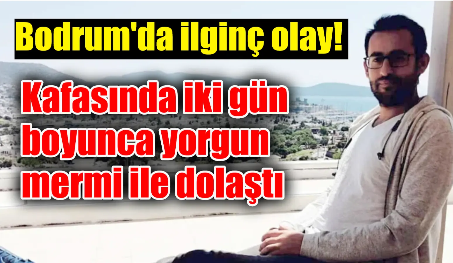 Muğla’nın Bodrum ilçesinde Devlet Hastanesi’nde çalışan bir personelin kafasında iki