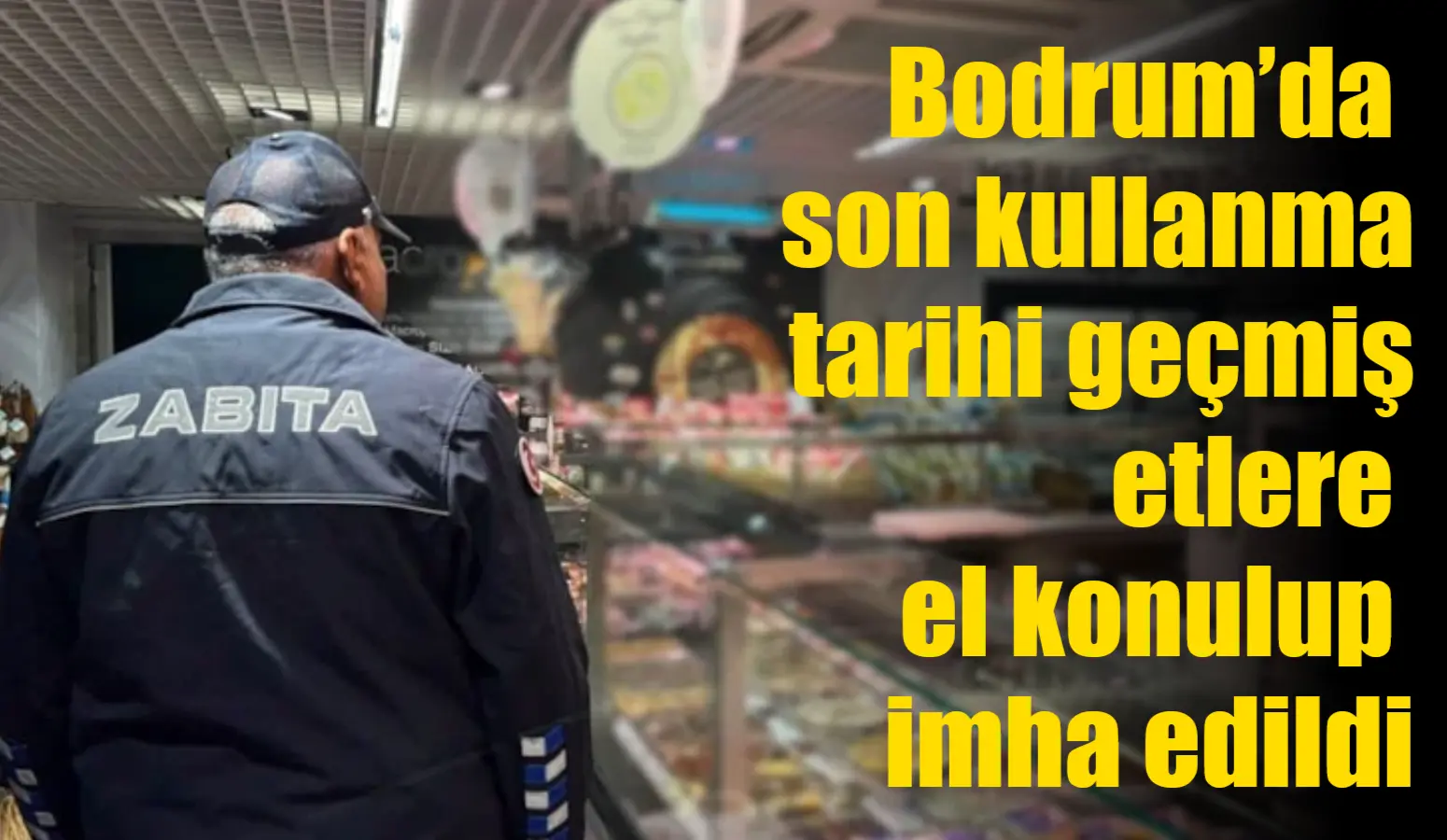 Muğla’nın Bodrum ilçesinde Bodrum Belediyesi Zabıta Müdürlüğü ekipleri kasap, balıkçı