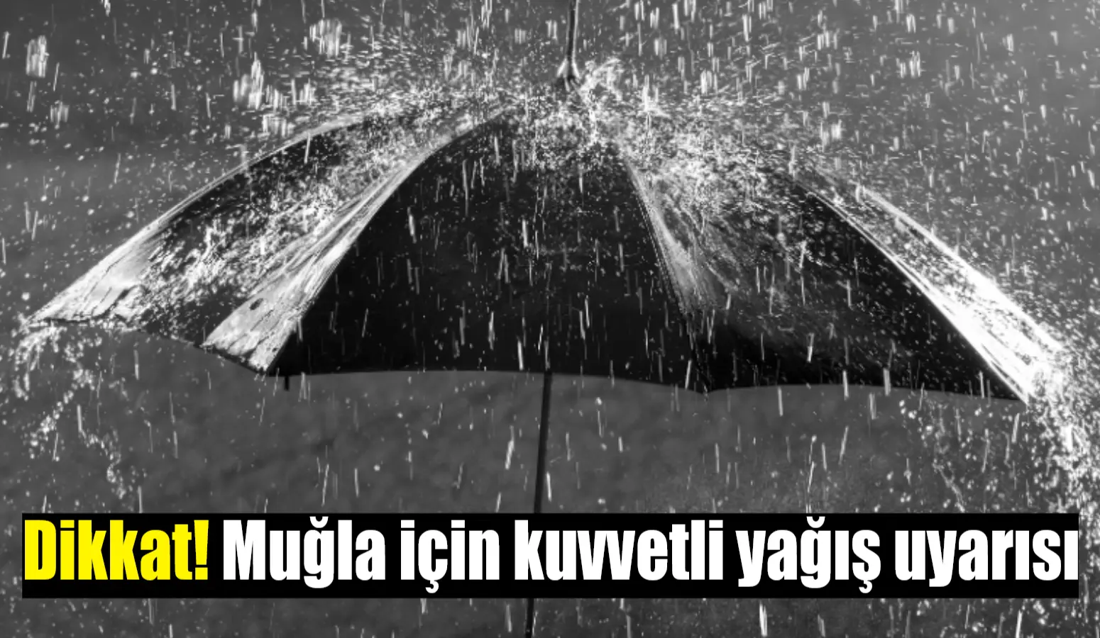Meteoroloji Genel Müdürlüğü, Muğla ve çevresinde beklenen kuvvetli yağışlar nedeniyle