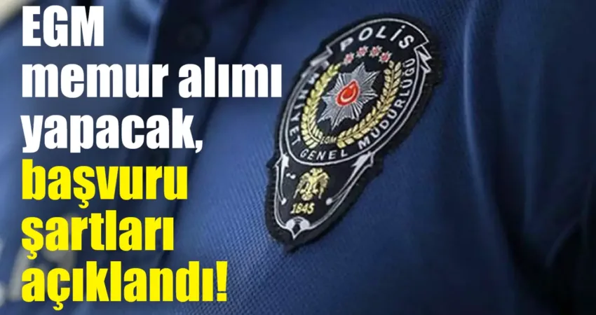 Emniyet Genel Müdürlüğü (EGM), memur alımı yapacağını duyurdu. Başvurular 6-17