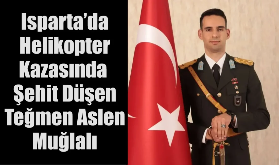 Isparta'daki helikopter kazasında şehit düşen Teğmen Mustafa Atakan Dut’un memleketinin