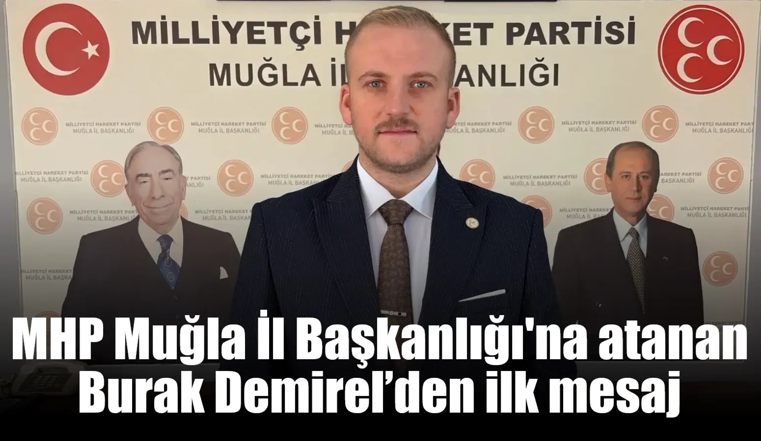 Milliyetçi Hareket Partisi (MHP) Muğla İl Başkanlığı görevine Burak Demirel