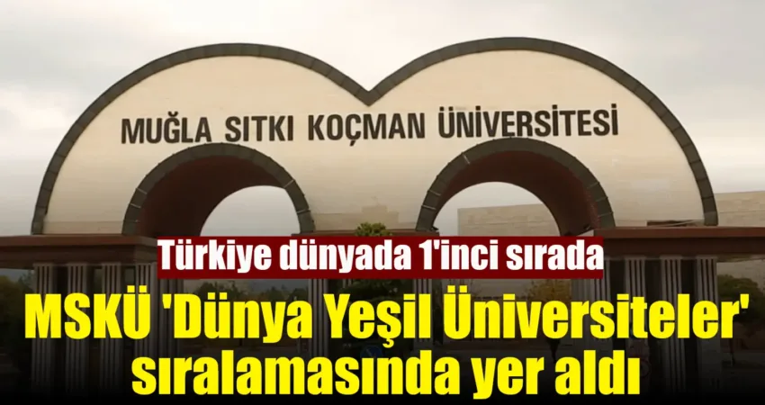 Yükseköğretim Kurulu (YÖK), 2024 Yeşil Üniversite Endeksi'nde, Türkiye'den 6 üniversitenin