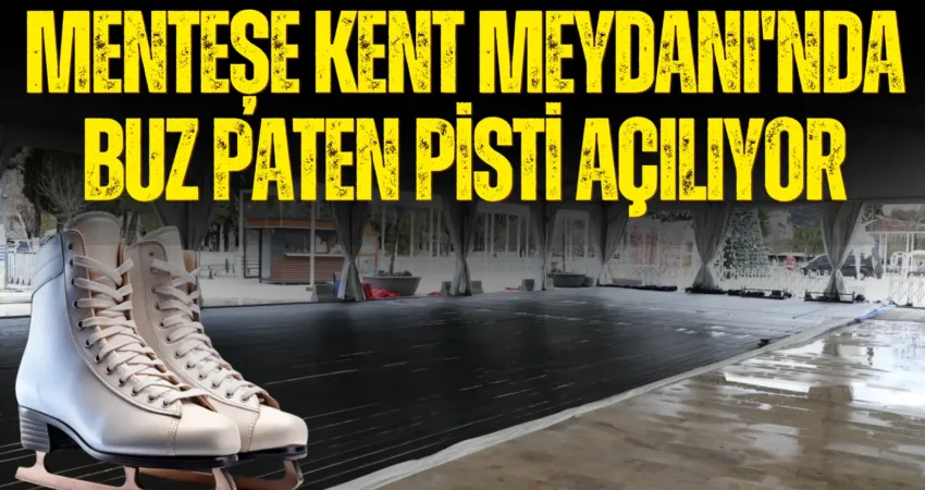 Menteşe Kent Meydanı’nda buz paten pisti açılıyor Muğla Büyükşehir Belediyesi ekipleri buz paten pisti ile Menteşe Kent