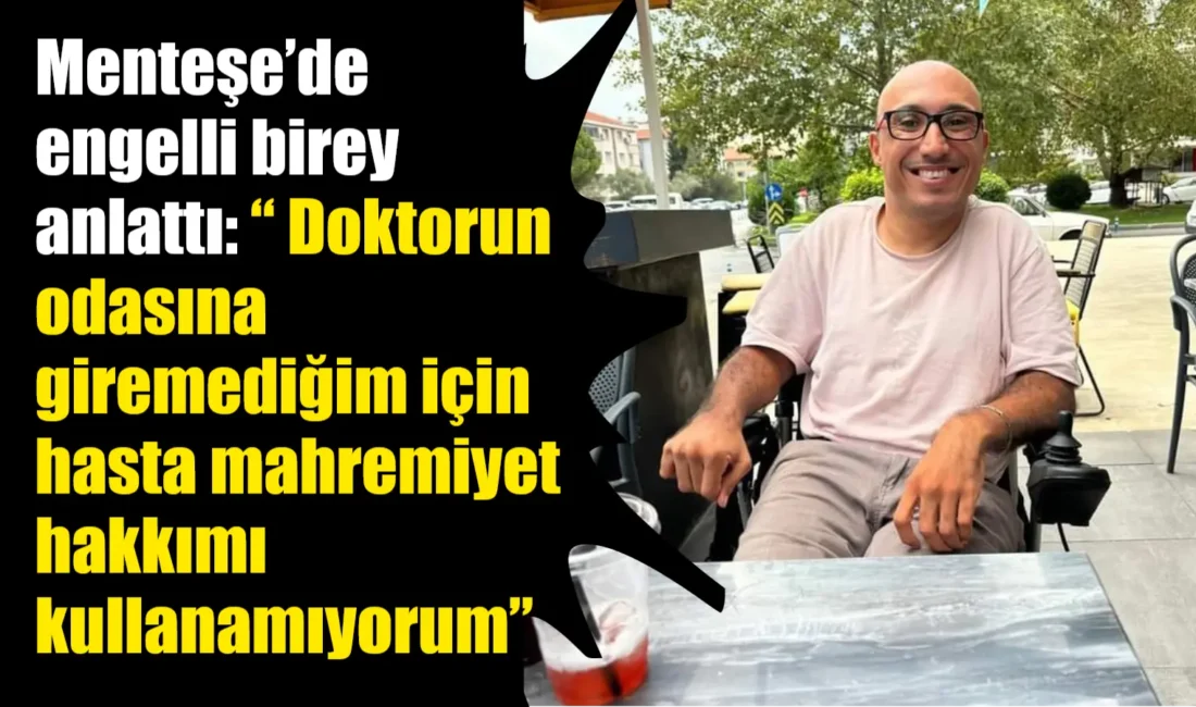 Muğla'nın Menteşe ilçesinde yaşayan Görkem Çağlar Çelebi, engelli bireylerin günlük