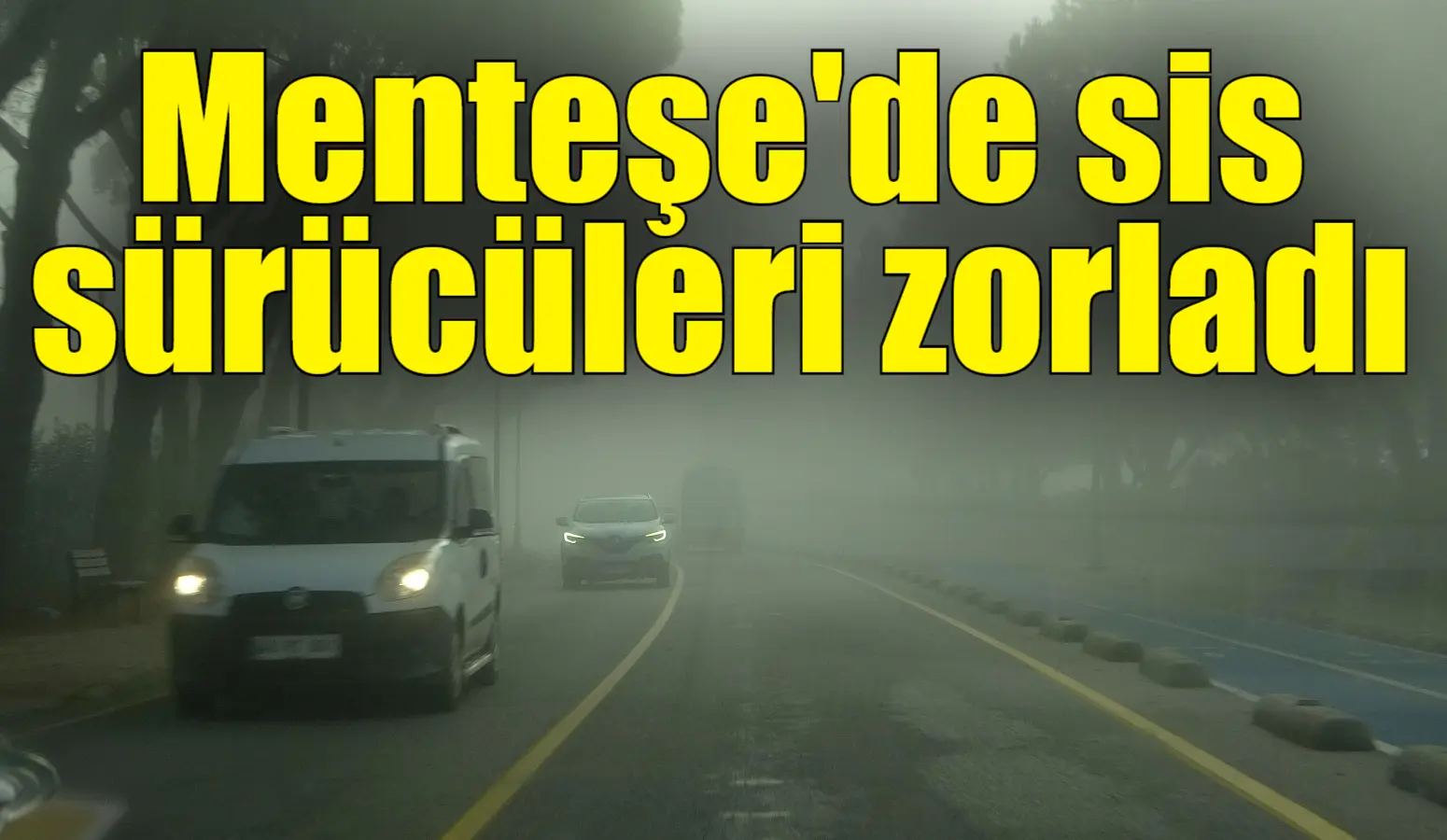 Muğla'nın Menteşe ilçesinde sabah saatlerinde etkili olan yoğun sis, şehir
