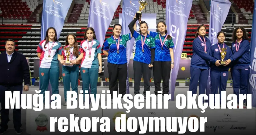 Muğla Büyükşehir okçuları rekora doymuyor Muğla Büyükşehir Belediyesi okçuları katıldıkları turnuvalarda başarıdan başarıya koşmaya devam
