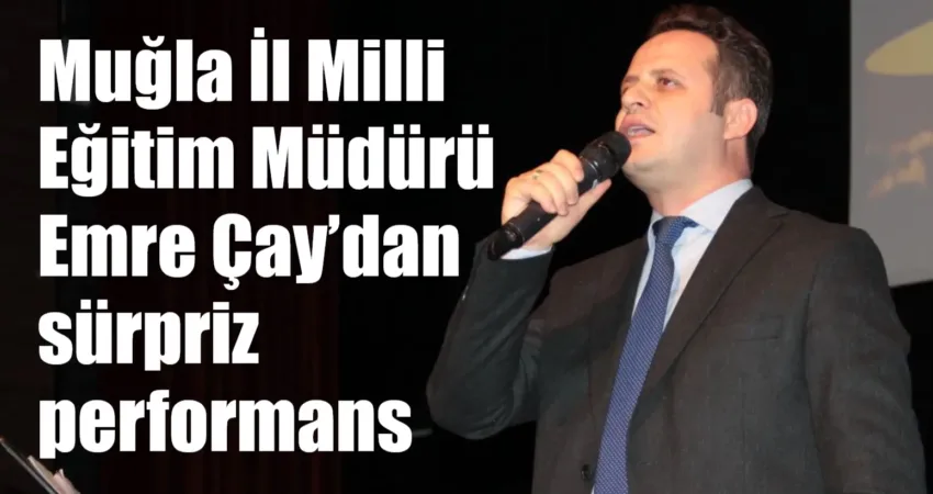 Muğla İl Milli Eğitim Müdürü Emre Çay, Maarifin Sesleri konserinde