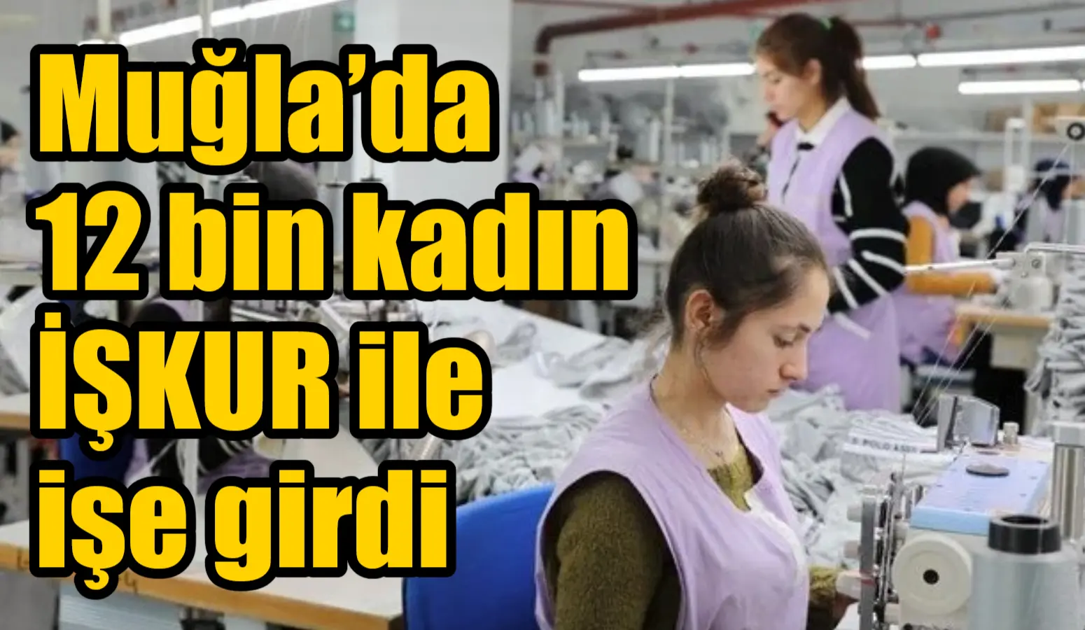 İŞKUR Muğla İl Müdürlüğü, 2024 yılında 12 bin 426’sı kadın