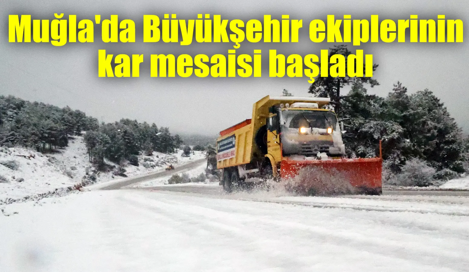 Muğla’nın yüksek kesimlerinde başlayan kar yağışı sonrası Muğla Büyükşehir Belediyesi