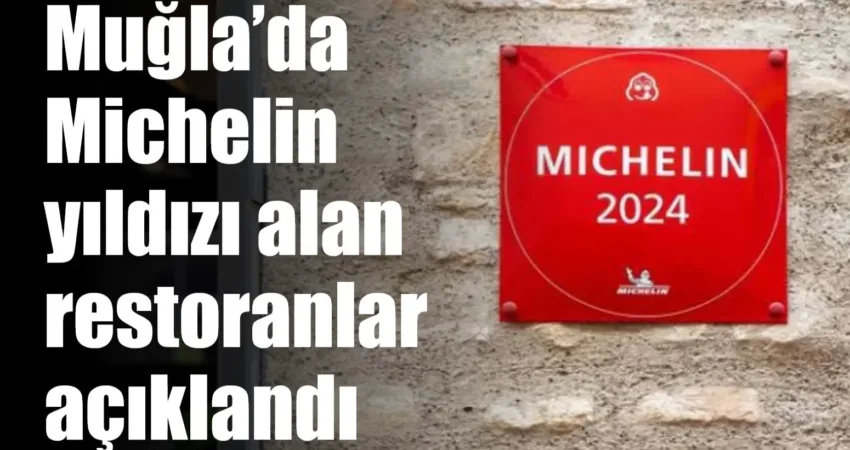 Dünyaca ünlü Michelin Rehberi, bu yıl Türkiye’den seçtiği restoranlar arasına