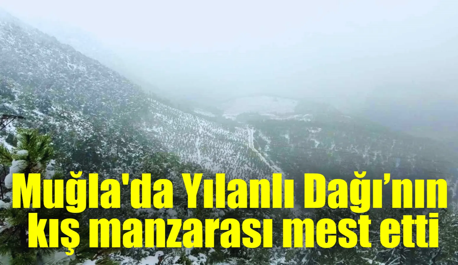 Muğla’nın yüksek kesimlerinde etkili olan kar yağışı, Yılanlı bölgesinde muhteşem