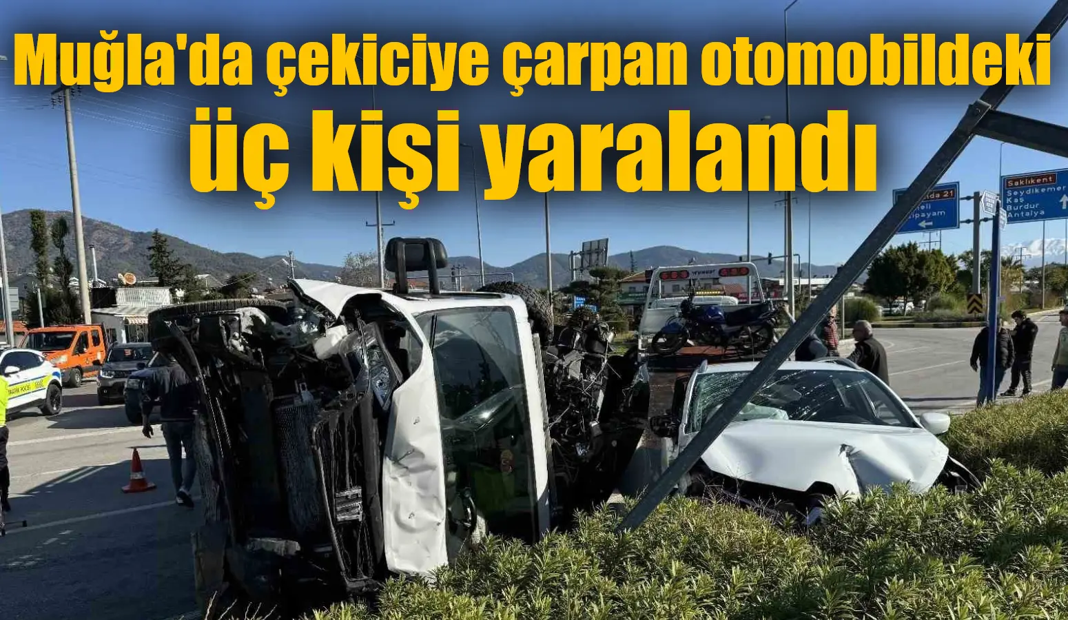 Fethiye’de meydana gelen trafik kazasında, otomobilin çekiciye çarpması sonucu 3