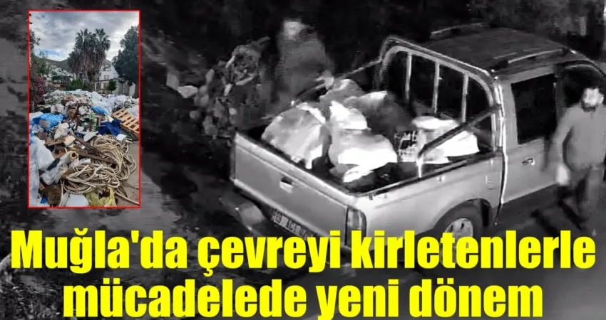 Muğla’da çevreyi kirletenlerle mücadelede yeni dönem Bodrum Belediyesi, doğayı ve yaşam alanlarını kirletenlerle mücadele kapsamında kameralı