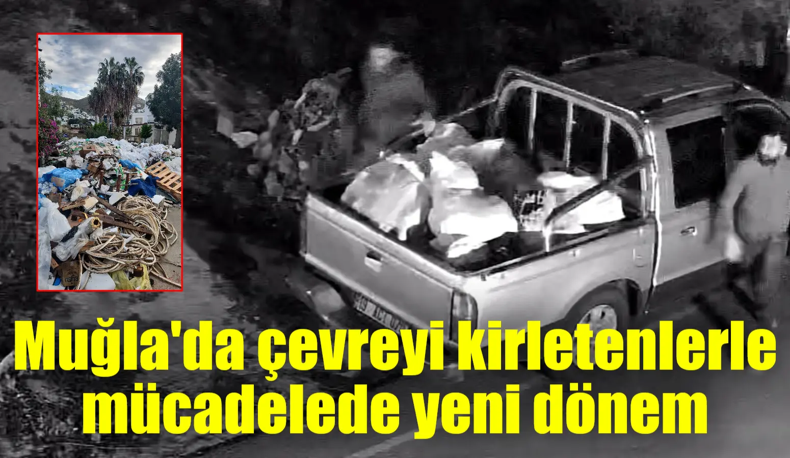 Bodrum Belediyesi, doğayı ve yaşam alanlarını kirletenlerle mücadele kapsamında kameralı