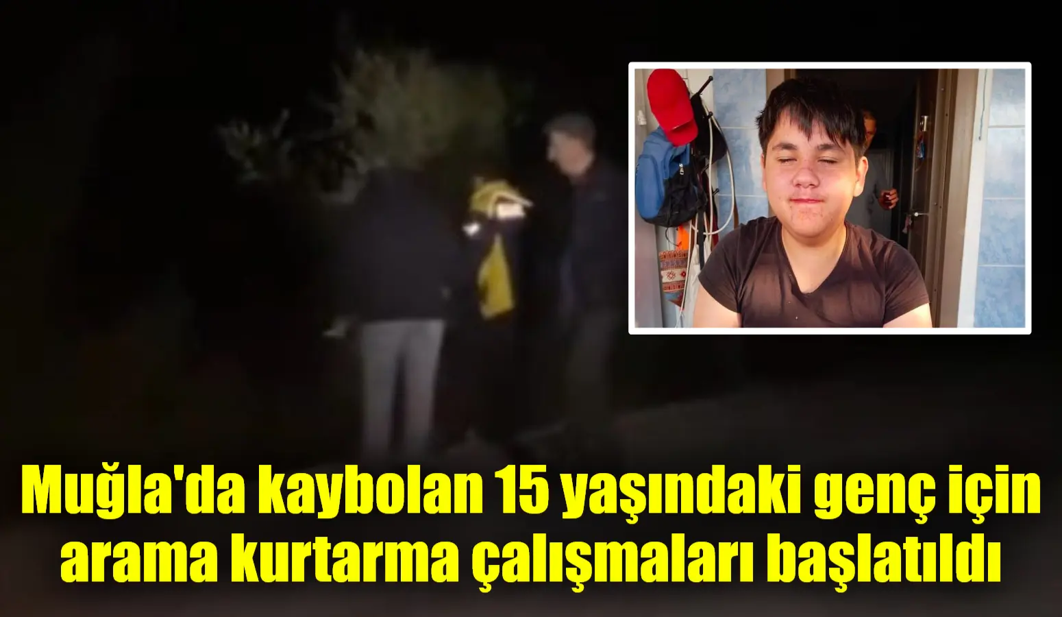 Muğla'nın Milas ilçesinde kaybolan 15 yaşındaki gencin bulunması için arama
