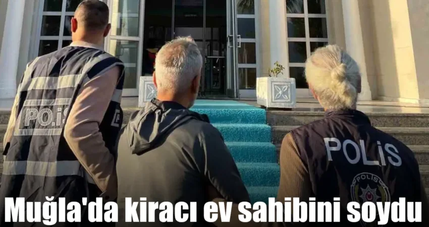 Fethiye’de kiracı, ev sahibine ait 190 bin TL değerinde altın