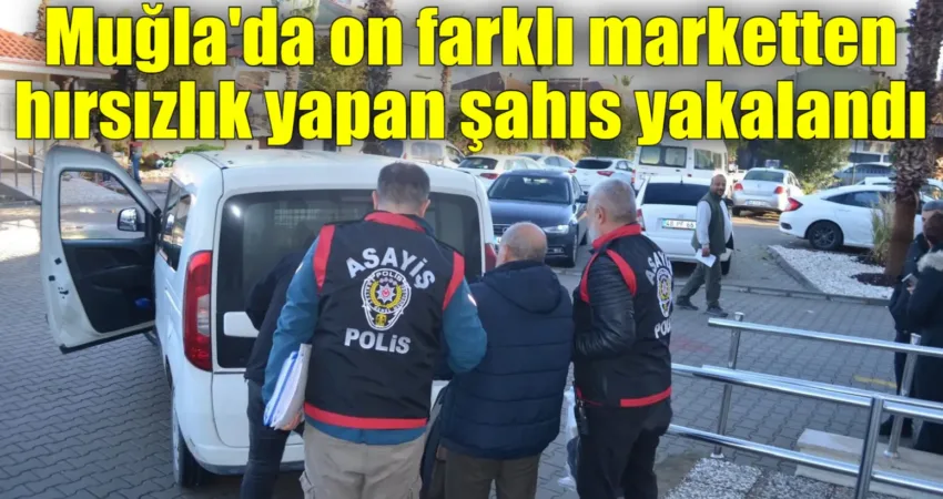 Muğla’da on farklı marketten hırsızlık yapan şahıs yakalandı Muğla genelinde gerçekleştirilen hırsızlık olaylarına karıştığı iddia edilen şüpheli, polis