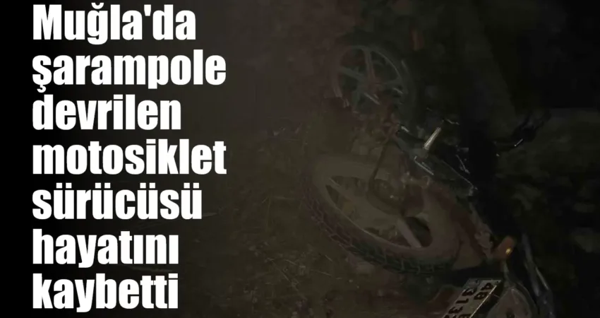 Muğla’nın Seydikemer ilçesinde şarampole devrilen motosiklet sürücüsü yaşamını yitirdi.