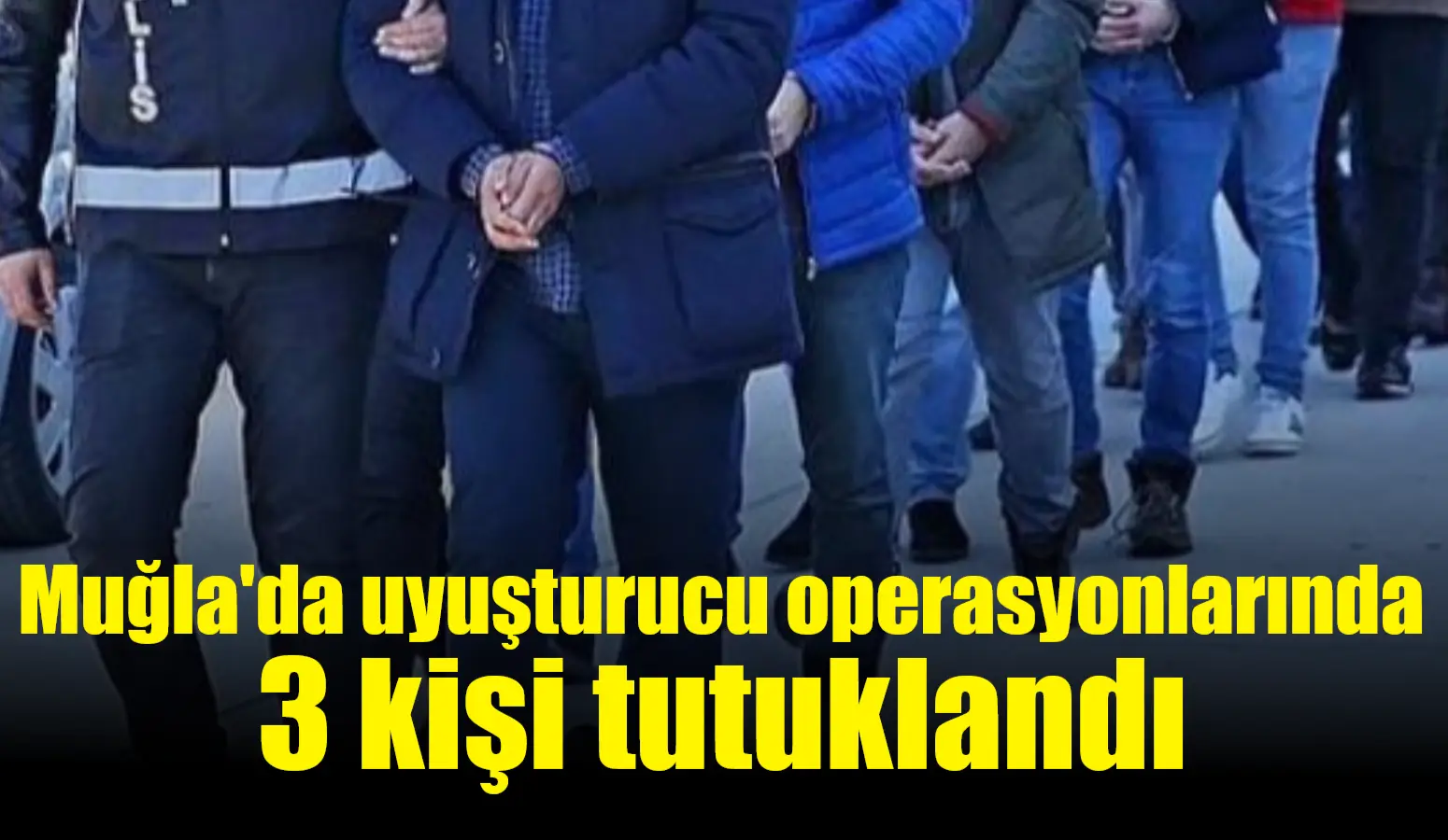 Muğla Emniyet Müdürlüğü Narkotik Suçlarla Mücadele Şube Müdürlüğü ekipleri tarafından