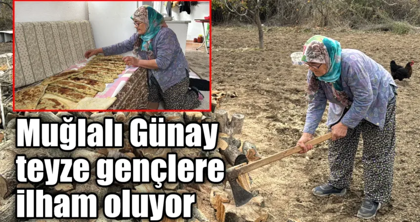 Muğla'da yaşayan 72 yaşındaki Günay Karataş, çalışkanlığı ile gençlere taş