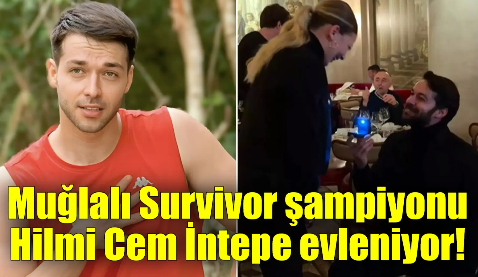 Survivor şampiyonlarından ve Muğlalı olan Hilmi Cem İntepe evleniyor. Gözlerden