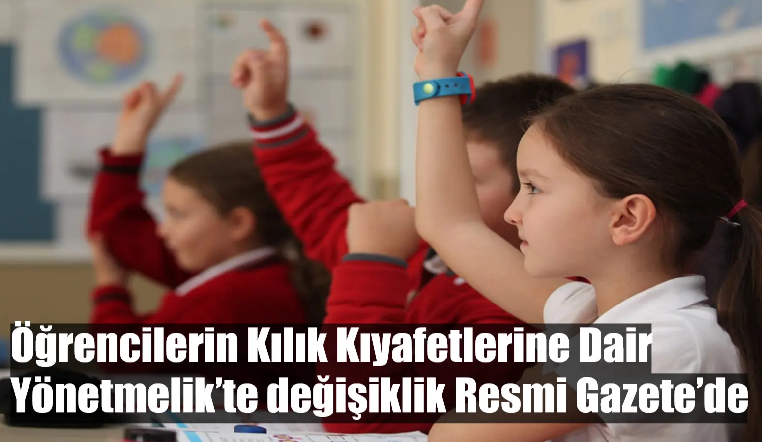 Milli Eğitim Bakanlığına Bağlı Öğrencilerin Kılık Kıyafetlerine Dair Yönetmelik’te değişiklik