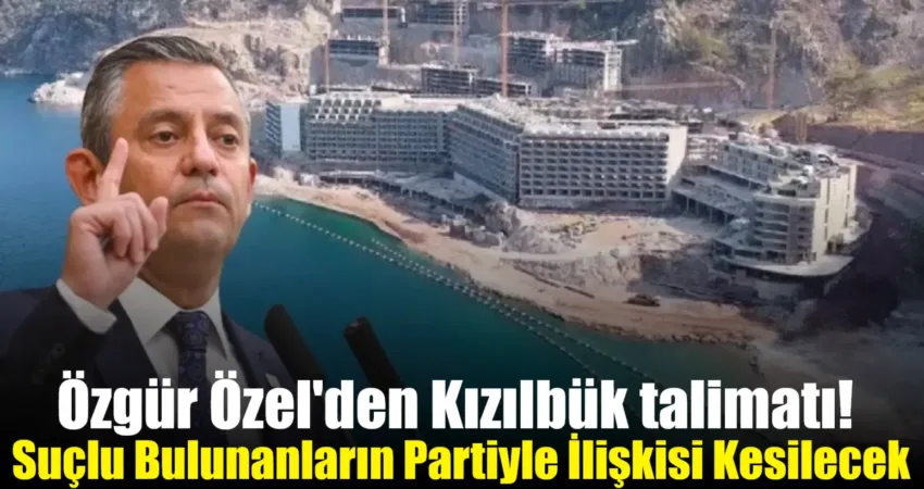 CHP kulisi: Özgür Özel talimat verdi, Marmaris'teki Sinpaş inşaatıyla ilgili