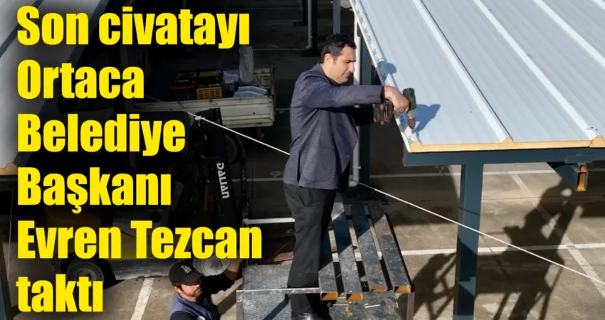 Ortaca Belediyesi tarafından yapımı gerçekleştirilen Pazar Yerinin çatısı tamamlandı. Çatıya