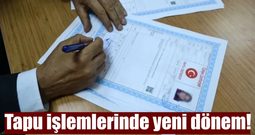 Resmi Gazetede yayımlanan kara ile tapu işlemlerinde önemli bir düzenleme