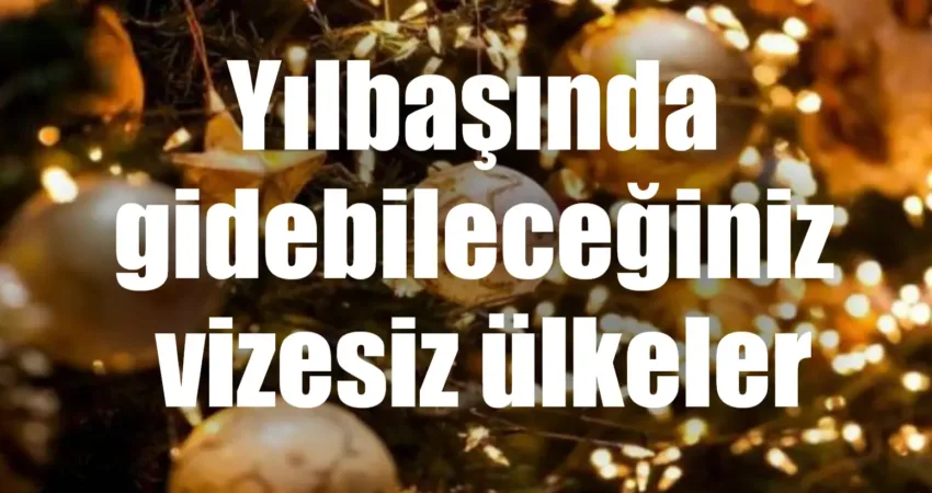 Yeni yıl yaklaşırken Avrupa havası almak ama vize işlemleriyle uğraşmak