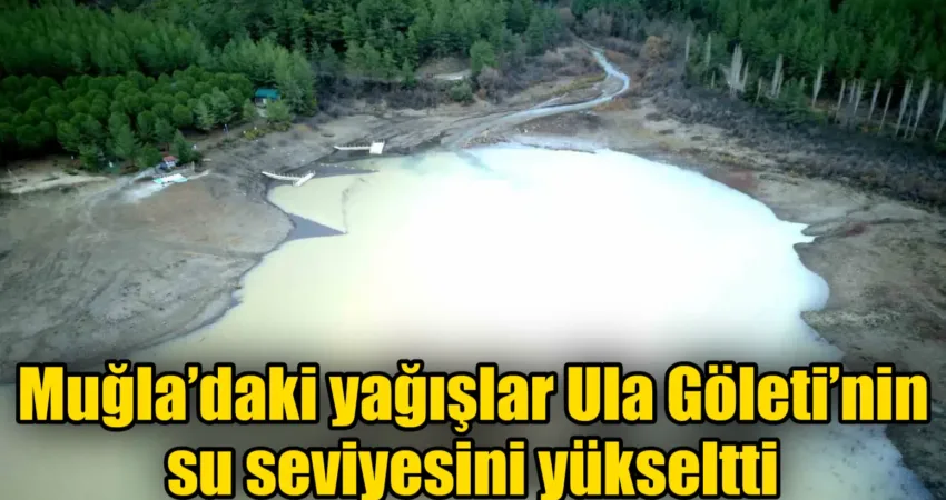 Muğla’daki yağışlar Ula Göleti’nin su seviyesini yükseltti Muğla’da son günlerde etkili olan yağışlar, bölgedeki su kaynaklarında gözle
