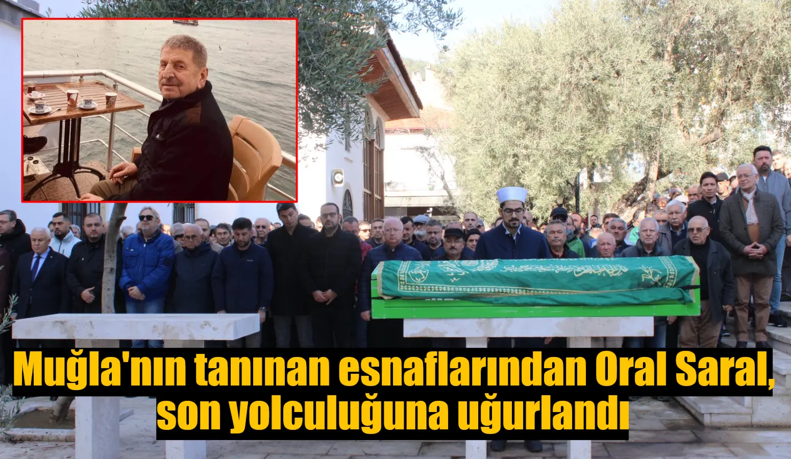 Muğla'nın tanınan esnaflarından Oral Saral, bir süredir tedavi gördüğü hastanede