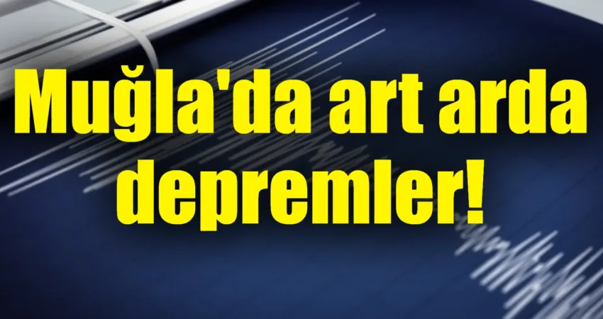Muğla'nın Menteşe ilçesinde 3.9 ve 3.5 büyüklüğünde iki ayrı deprem