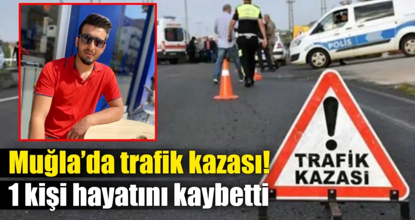 Muğla’nın Dalaman ilçesinde meydana gelen trafik kazasında 1 kişi yaşamını