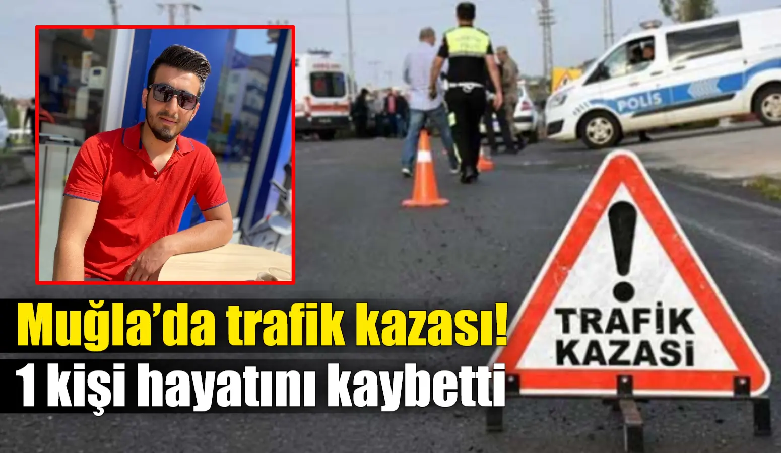 Muğla’nın Dalaman ilçesinde meydana gelen trafik kazasında 1 kişi yaşamını