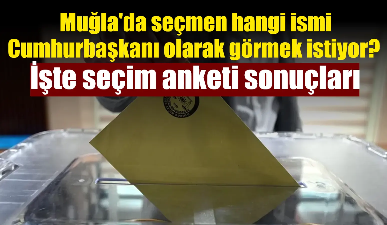 HBS Araştırma'nın Muğla'da yaptığı anketin sonuçlarına göre, Mansur Yavaş yüzde
