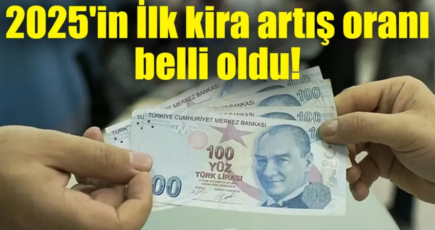 2025’in İlk kira artış oranı belli oldu Aralık ayı enflasyon verileri üzerinden yapılan hesaplamaya göre Ocak ayı