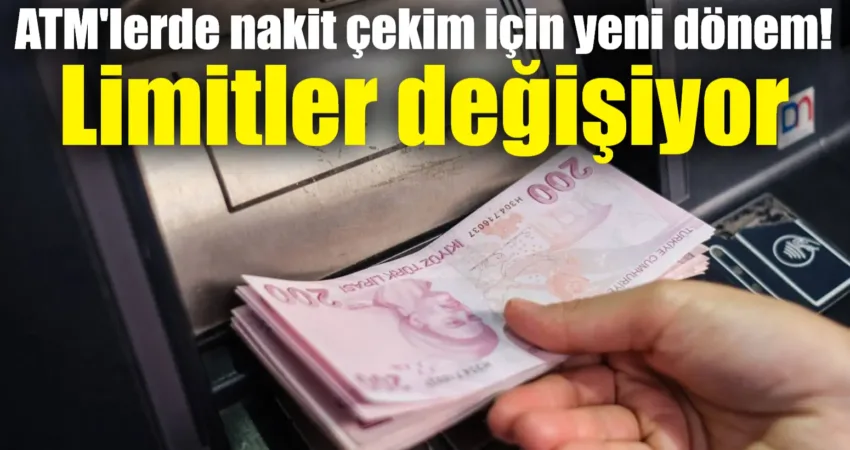 ATM’lerde nakit çekim için yeni dönem! Limitler değişiyor Bankalar, 1 Ocak 2025 tarihi itibarıyla ATM'lerden para çekme limitlerini