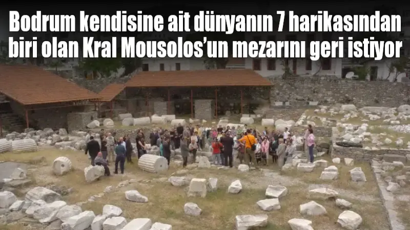 Dünyanın 7 harikasından birini ait olduğu Bodrum’a getirmek için harekete