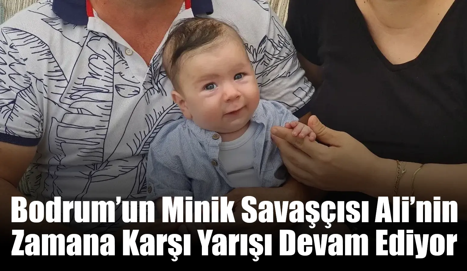 Muğla’nın Bodrum ilçesinde yaşayan 2 yaşındaki Kaan Ali, SMA Tip